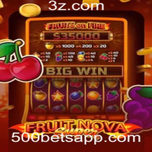 Descubra o Fascinante Mundo de FruitNovaSuper e a App de Apostas 500 Bet